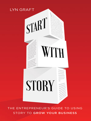 cover image of Start With Story: the Entrepreneur's Guide to Using Story to Grow Your Business